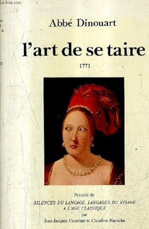 Image du vendeur pour L'ART DE SE TAIRE PRINCIPALEMENT EN MATIERE DE RELIGION 1771 PRECEDE DE SILENCES DU LANGAGE LANGAGES DU VISAGE A L'AGE CLASSIQUE PAR JEAN JACQUES COURTINE ET CLAUDINE HAROCHE / 2E EDITION / COLLECTION ATOPIA. mis en vente par Le-Livre