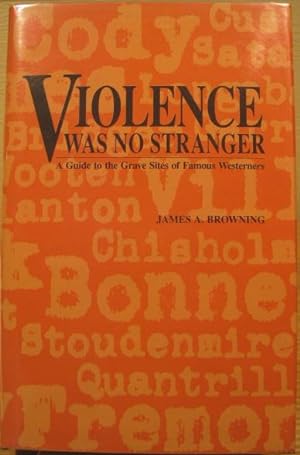 Image du vendeur pour Violence Was No Stranger; A Guide to the Grave Sites of Famous Westerners mis en vente par K & B Books