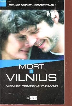 Image du vendeur pour MORT A VILNIUS - L'AFFAIRE TRINTIGNANT-CANTAT mis en vente par Le-Livre