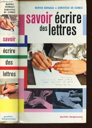 Seller image for SAVOIR ECRIRE DES LETTRES - conseils et formules pour toutes les circonstances -Redition entierement revue et corrige par les auteurs. for sale by Le-Livre