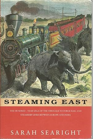 Imagen del vendedor de Steaming East : The Hundred Year Saga of the Struggle to Forge Rail and Steamship Links Between Europe and India a la venta por Mom and Pop's Book Shop,