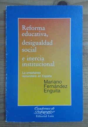 Imagen del vendedor de Reforma educativa, desigualdad social e inercia institucional. La enseanza secundaria en Espaa a la venta por La Leona LibreRa