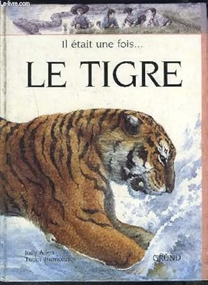 Bild des Verkufers fr IL ETAIT UNE FOIS. LE TIGRE zum Verkauf von Le-Livre