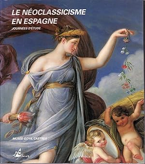 Seller image for Le néoclassicisme en Espagne. Journées d'étude, 20-21 juillet 1989. for sale by Librairie à la bonne occasion