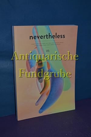 Image du vendeur pour Nevertheless 05 / A magazin for Places / Spaces / Art / Wort / People / Projects / Reading / Writing / Fashion / Design / Photo / Graphic / Illustration mis en vente par Antiquarische Fundgrube e.U.