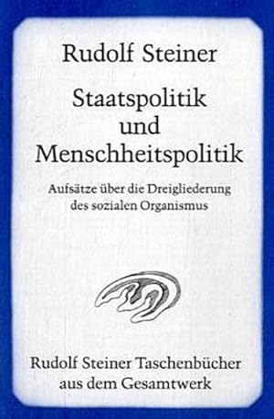 Immagine del venditore per Staatspolitik und Menschheitspolitik : Aufstze ber die Dreigliederung des sozialen Organismus 1919-1921 venduto da AHA-BUCH GmbH