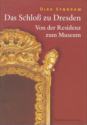 Image du vendeur pour Das Schlo zu Dresden Von der Residenz zum Museum mis en vente par Leipziger Antiquariat