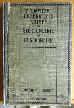 Unterrichtsbriefe für Stereometrie und Trigonometrie. In Gesprächsform zum Selbstunterrichte Unte...