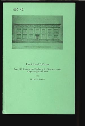 Bild des Verkufers fr Identitt und Differenz. Zum 150. Jahrestag der Erffnung des Museums an der Augustinergasse in Basel. zum Verkauf von Antiquariat Bookfarm