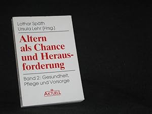 Bild des Verkufers fr Altern als Chance und Herausforderung. Bd. 2: Gesundheit, Pflege, Frsorge Ursula Lehr , (Hrsg.) zum Verkauf von Antiquariat-Fischer - Preise inkl. MWST