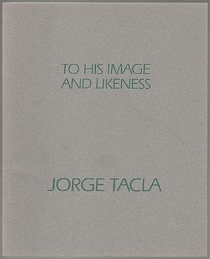 Jorge Tacla, Recent Painting [Cover Title: To His Image and Likeness]