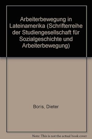 Arbeiterbewegung in Lateinamerika. Von Dieter Boris. (= Schriftenreihe der Studiengesellschaft fü...