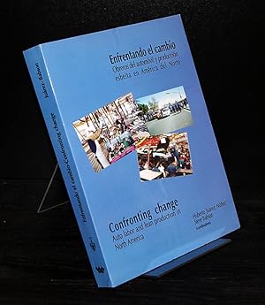 Immagine del venditore per Enfrentando el cambio. Obreros del automvil y produccin esbelta en Amrica del Norte. / Confronting change. Auto Labor and Lean Production in North America. By Huberto Juarez Nunez and Steve Babson. venduto da Antiquariat Kretzer