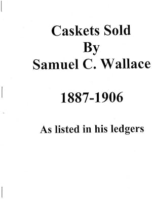 Image du vendeur pour Caskets Sold by Samuel C. Wallace 1887-1906, As Listed in His Ledgers mis en vente par Cream Petal Goods