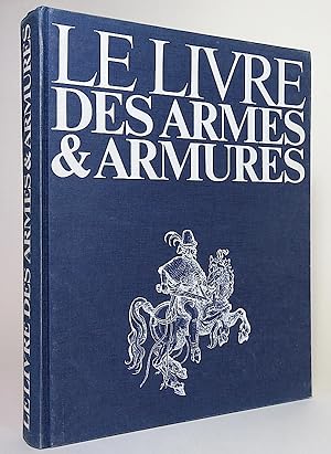 Le livre des armes et armures. De l'antiquité au grand siècle.