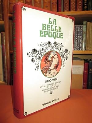 Bild des Verkufers fr La belle poque 1900-1914. Les illusions dlicieuses de l'Europe durant quinze ans de son existence zum Verkauf von Dj Jadis