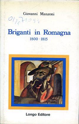 Imagen del vendedor de Briganti in Romagna. 1800 - 1815 a la venta por Gilibert Libreria Antiquaria (ILAB)