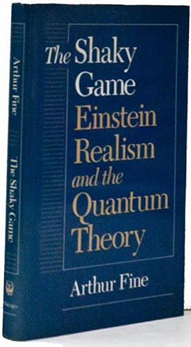 The Shaky Game: Einstein, Realism, and the Quantum Theory (Science and Its Conceptual Foundations)