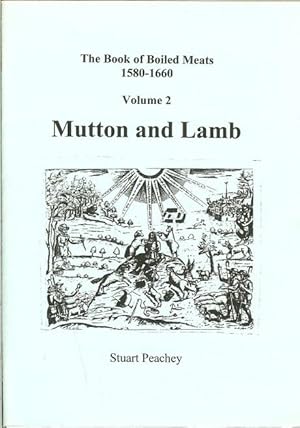 Bild des Verkufers fr THE BOOK OF BOILED MEATS 1580-1660 VOLUME 2: MUTTON AND LAMB zum Verkauf von Paul Meekins Military & History Books