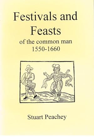 Bild des Verkufers fr FESTIVALS AND FEASTS OF THE COMMON MAN 1550-1660 zum Verkauf von Paul Meekins Military & History Books