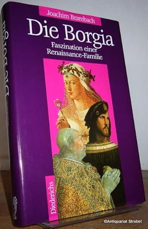 Die Borgia. Faszination einer Renaissance-Familie. (3. Auflage).