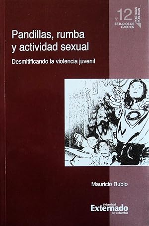 Seller image for Pandillas, Rumba, y Actividad Sexual: Desmitificando La Violencia Juvenil (Estudios de Caso En Politicas Publicas) (Spanish Edition) for sale by School Haus Books