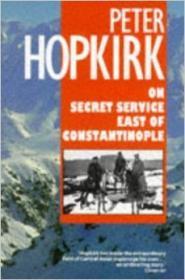 Seller image for ON SECRET SERVICE EAST OF CONSTANTINOPLE : THE PLOT TO BRING DOWN THE BRITISH EMPIRE for sale by SPHINX LIBRARY