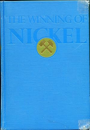 The Winning of Nickel. Its geology, Mining, and Extractive Metallurgy