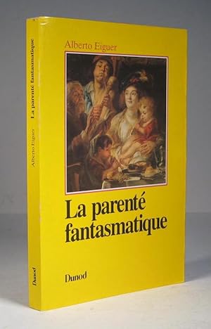 La parenté fantasmatique. Transfert et contre-transfert en thérapie familiale psychanalytique