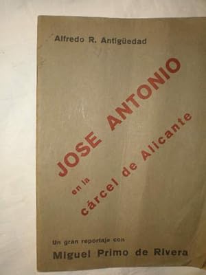 Bild des Verkufers fr Jos Antonio en la crcel de Alicante. Un gran reportaje con Miguel Primo de Rivera zum Verkauf von Librera Antonio Azorn