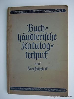 Buchhändlerische Katalogtechnik. Mit einer Beschreibung der amtlichen Bibliographien des deutsche...