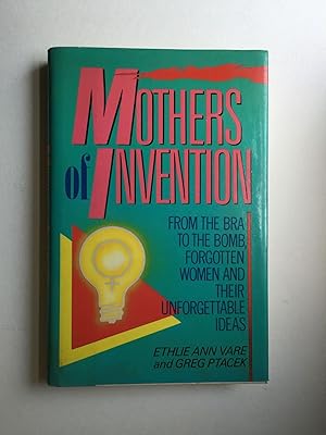 Image du vendeur pour Mothers of Invention From the Bra to the Bomb: Forgotten Women And Their Unforgettable Ideas mis en vente par WellRead Books A.B.A.A.