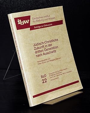 Jüdisch-christliche Zukunft in der dritten Generation nach Auschwitz. Symposium des Deutschen Ins...