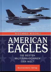 Bild des Verkufers fr American Eagles : die besten Militrmaschinen der Welt zum Verkauf von Kirjat Literatur- & Dienstleistungsgesellschaft mbH