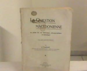 La question Macedonienne. Au point de vue historique, ethnographique et statistique.