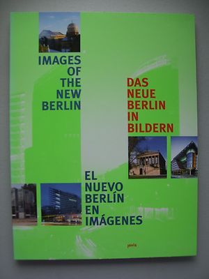 Das neue Berlin in Bildern Images of the New . El Nuevo . en imagenes 2003