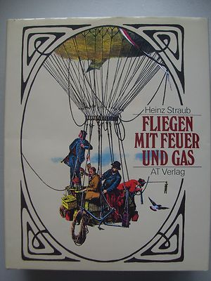 Fliegen mit Feuer und Gas Geschichte der Ballon- Luftschiffahrt 1984 Luftschiffe