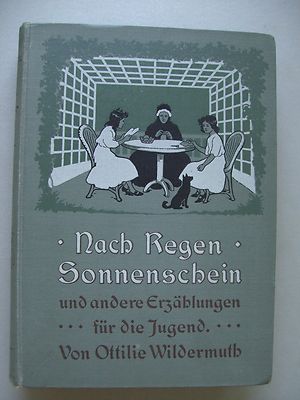 Nach Regen Sonnenschein . Erzählungen für Jugend von Ottilie Wildermuth um1910!