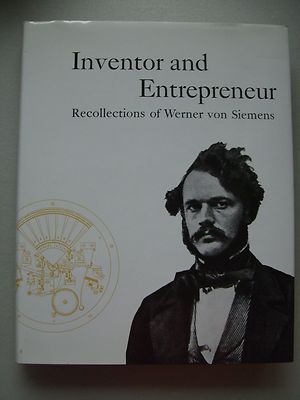 Inventor and Entrepreneur Recollections of Werner von Siemens 1983 Erfinder