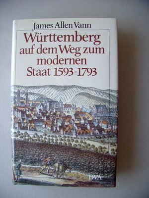 Württemberg auf dem Weg zum modernen Staat 1593-1793
