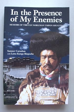 In the Presence of My Enemies Memoirs of Tibetan Nobleman Tsipon Shuguba Tibet
