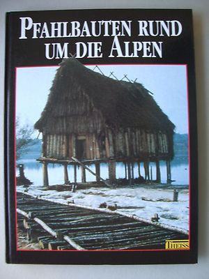 Pfahlbauten rund um die Alpen 1997 Bodensee