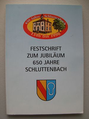 Festschrift zum Jubiläum 650 Jahre Schluttenbach 1346 bis 1996