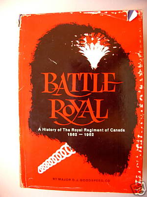 Battle Royal History Royal Regiment Canada 1862-1962