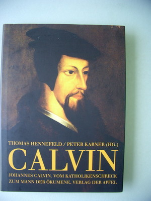 Johannes Calvin Vom Katholikenschreck zum Mann der Ökumene 2009