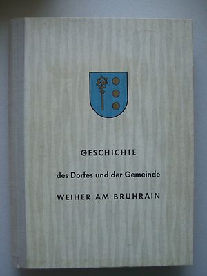 Geschichte des Dorfes Gemeinde Weiher am Bruhrain 1962