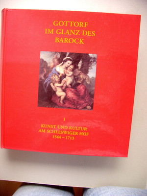 Gottorf im Glanz des Barock I Kunst und Kultur am Schleswiger Hof 1544-1713