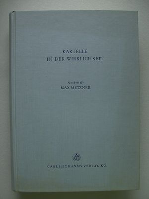 Kartelle in der Wirklichkeit Festschrift für Max Metzner 1963