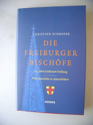 Freiburger Bischöfe 175 Jahre Erzbistum Freiburg Geschichte in Lebensbildern