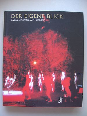 Der eigene Blick Volkstheater Wien 1988-2005 Theater